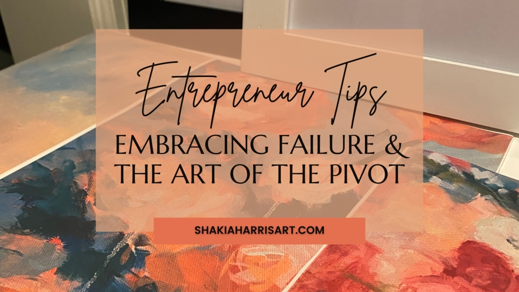 Entrepreneur / Side Business Advice: Embracing failure & The art of the pivot